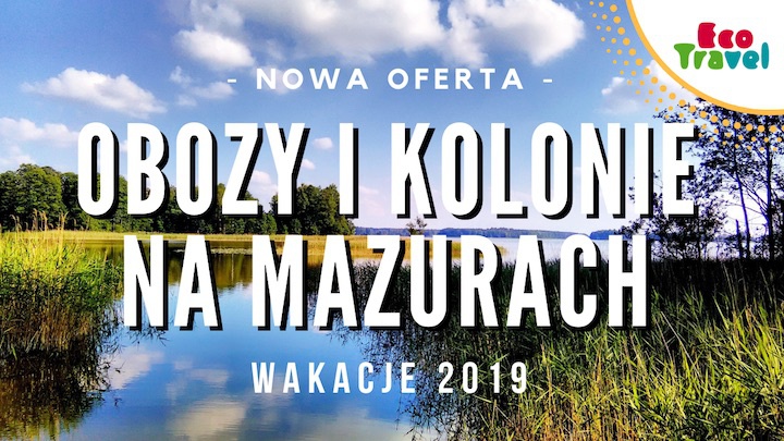 Kolonie na Mazurach 2019 Nowości w ofercie Ecotravel